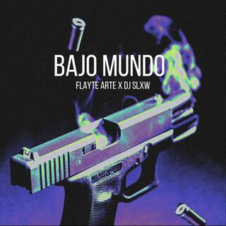 Bajo Mundo ft. Dj Slxw lyrics | Boomplay Music