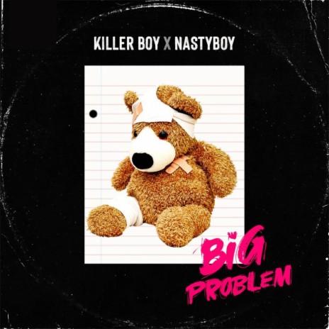 Big Problem ft. Nastyboy | Boomplay Music