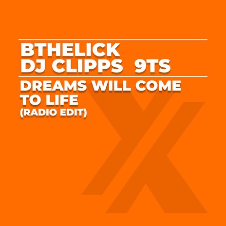 Dreams Will Come to Life (Radio Edit) ft. DJ Clipps & 9Ts