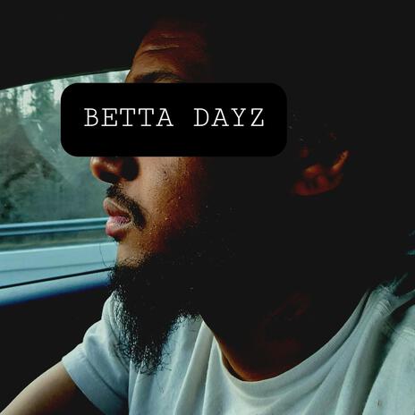 Betta Dayz | Boomplay Music