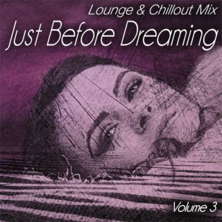 Just Before Dreaming, Vol.3 - Lounge & Chillout Mix