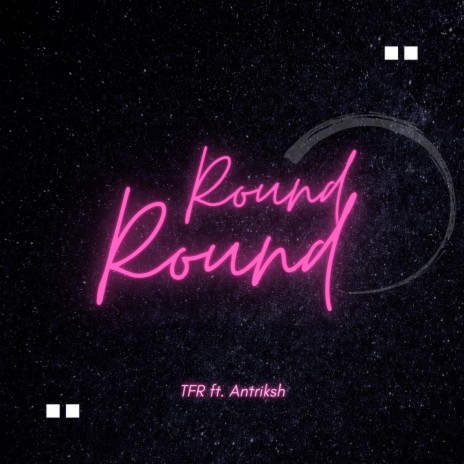 Round Round ft. Antriksh | Boomplay Music