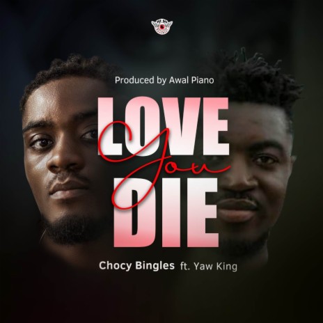 Love You Die ft. Yaw king | Boomplay Music