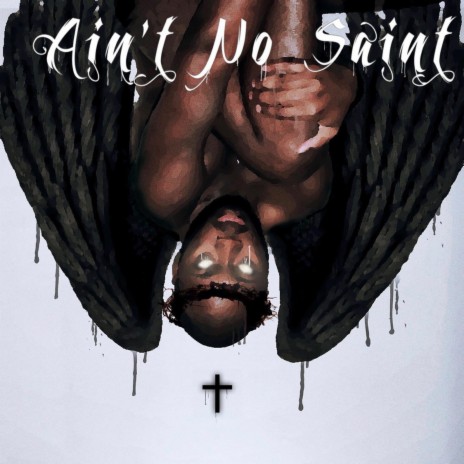 Ain't No Saint | Boomplay Music