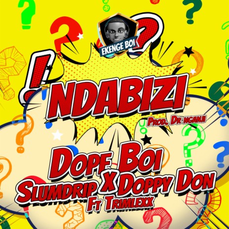 NDABIZI ft. SlumDrip, Doppy Don & Trimlexxx | Boomplay Music
