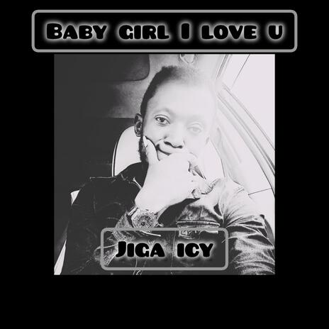 Baby girl I love u | Boomplay Music