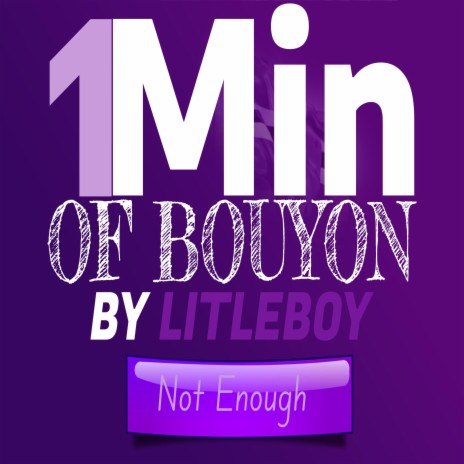 1 Min Of Bouyon (Not Enaugh)