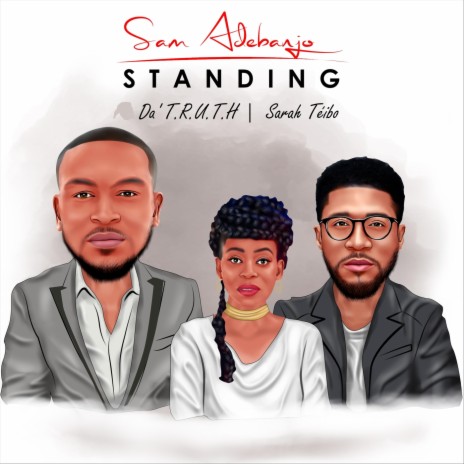 Standing ft. Da' T.R.U.T.H. & Sarah Téibo | Boomplay Music