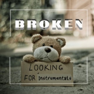 Broken: Looking for Instrumentals
