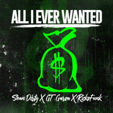 All I Ever Wanted (feat. GT Garza & RiskoFunk) | Boomplay Music