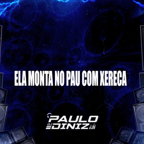 Ela Monta no Pau Com Xereca | Boomplay Music