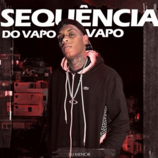 SEQUÊNCIA DO VAPO VAPO