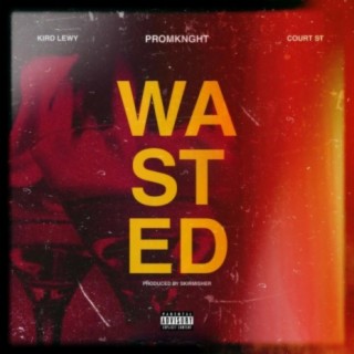 Wasted (feat. LEWY & Court St)