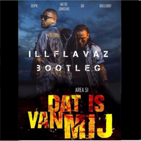 Dat Is Van Mij (Illflavaz Bootleg) ft. Illflavaz, Nette Jongens, Qd, Dopie & Bollebof | Boomplay Music