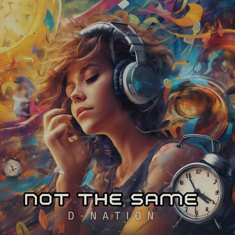 Not The Same | Boomplay Music