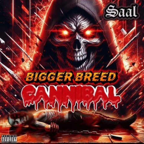 Bigger Breed (Cannibal) | Boomplay Music