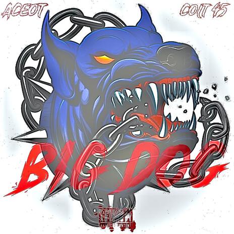 Big Dog ft. AceOT & Colt 45 | Boomplay Music