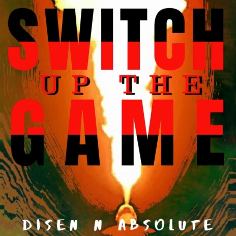 Switch Up the Game (DYS-N-Absolute)