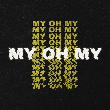 My Oh My | Boomplay Music