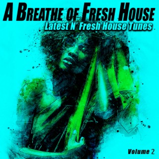 A Breathe of Fresh House, Vol.2 - Latest N' Fresh House Tunes