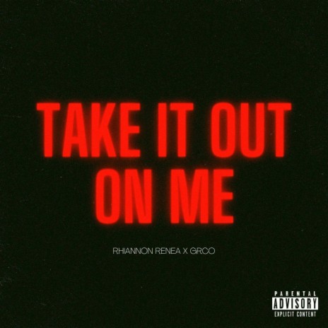 Take It Out On Me ft. Grco