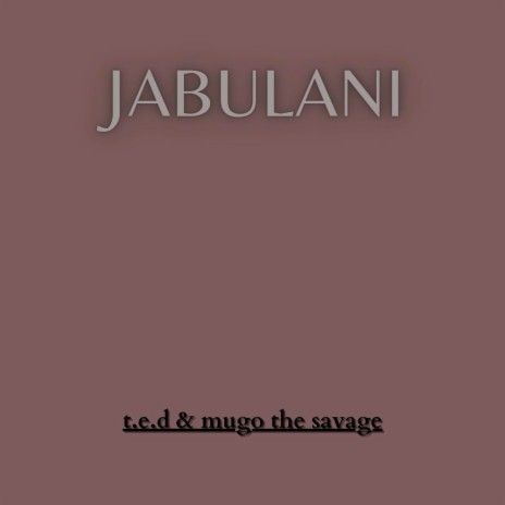 Jabulani ft. Mugo The Savage | Boomplay Music