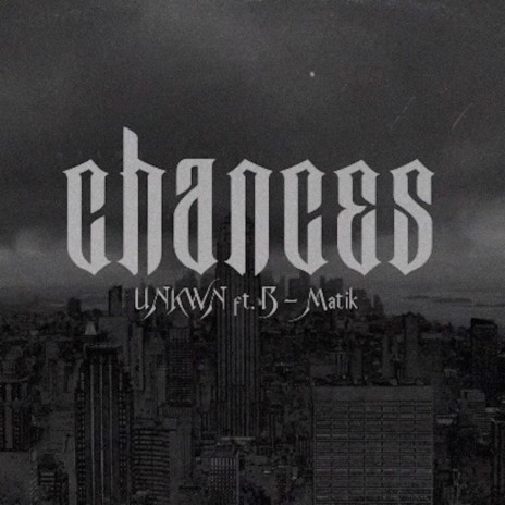 CHANCES (feat. B-Matik) | Boomplay Music
