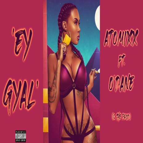 EY GYAL - Atomixx ft O'dane | Boomplay Music