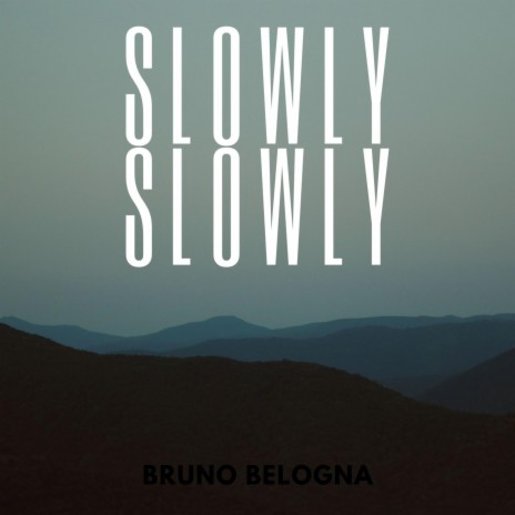 Slowly Slowly | Boomplay Music
