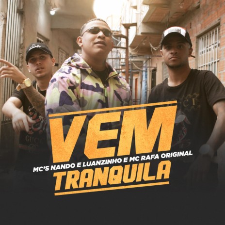 Vem Tranquila ft. Mcs Nando and Luanzinho | Boomplay Music