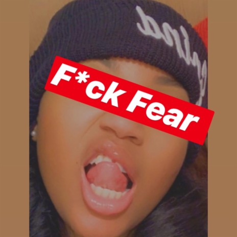 Fuck Fear | Boomplay Music