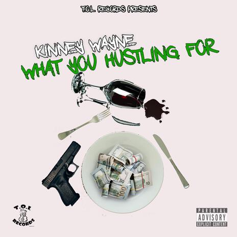 What You Hustling For | Boomplay Music