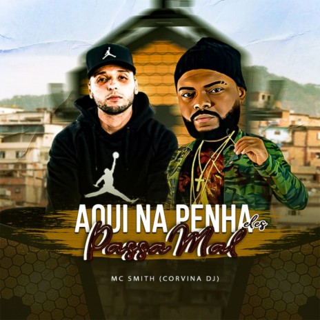 Aqui na Penha Eles Passa Mal ft. MC Smith | Boomplay Music