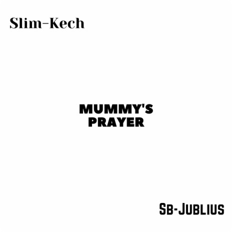 Mummy's Prayer ft. Sb-Jublius