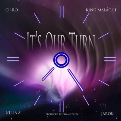 It's Our Turn ft. King Malachi, Killa A & Jarok 🅴 | Boomplay Music