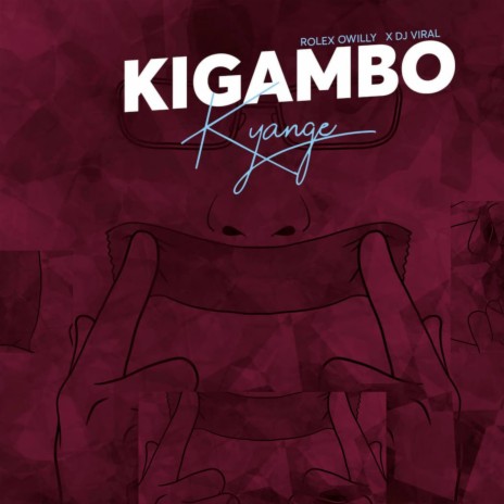 Kigambo Kyange ft. Dj Viral | Boomplay Music