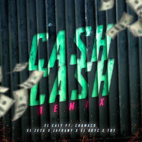 Cash Cash (Remix) ft. Chamaco, El Zeta, El Caly, Jaffranny & El Boys C | Boomplay Music