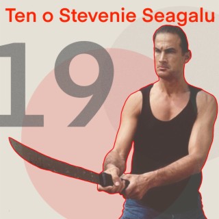 19-Ten o Stevenie Seagalu (Ep. 1)