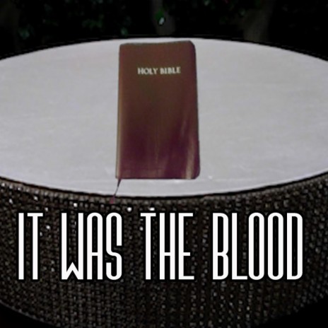 It Was the Blood | Boomplay Music