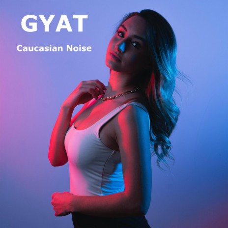 GYAT | Boomplay Music