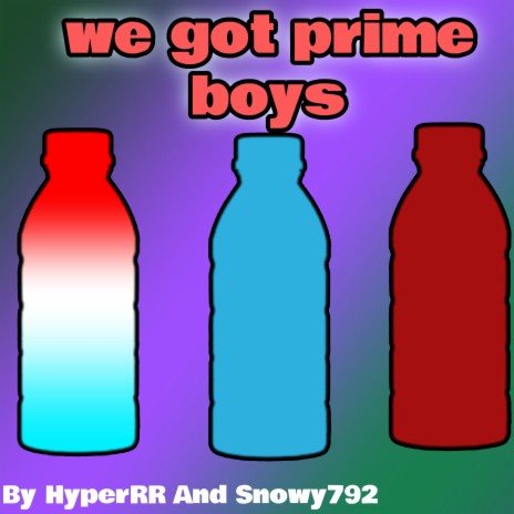 We Got Prime Boys ft. Snowy792 | Boomplay Music