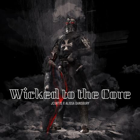 Wicked to the Core ft. Alissa Dansbury | Boomplay Music