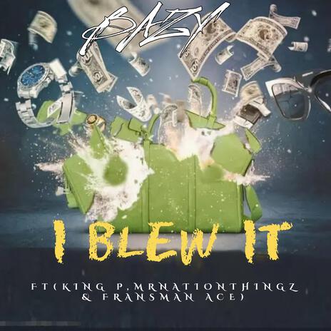 I BLEW IT (feat. King P, Mr Nation Thingz & Fransman Ace) | Boomplay Music