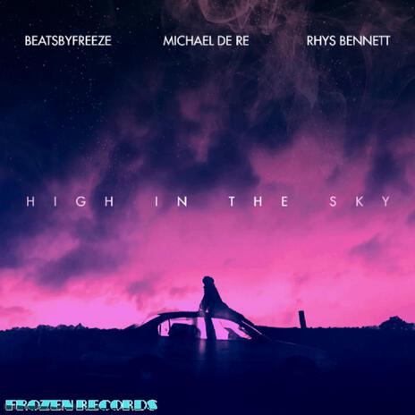 High In The Sky ft. Michael De Re & Rhys Bennett