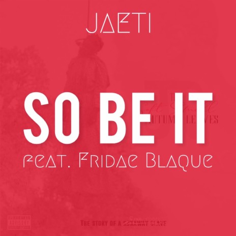 So Be It (feat. Fridae Blaque)