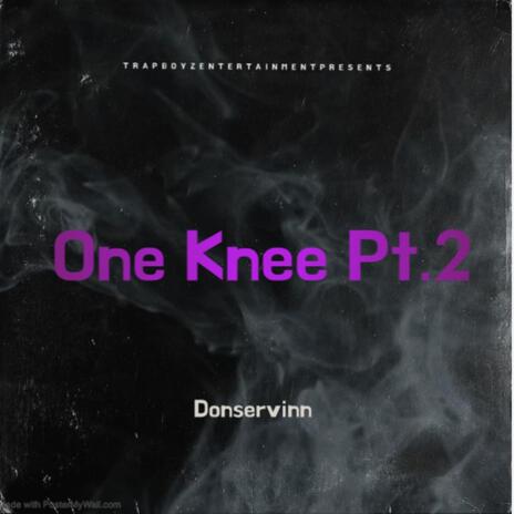 One Knee, Pt. 2 ft. Tbe Jank | Boomplay Music