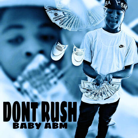 Baby ABM -dont rush ft. Baby ABM | Boomplay Music