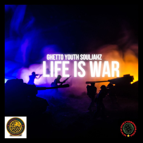 Life Is War ft. Ghetto Youth Souljahz | Boomplay Music