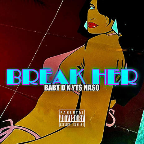 BREAK HER ft. YTS NASO | Boomplay Music