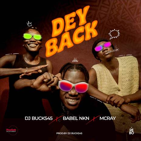 Dey Back ft. Babel NKN & McRay | Boomplay Music